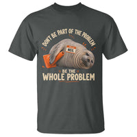Funny Neil The Seal T Shirt Don't Be Part Of Problem Be The Whole Problem