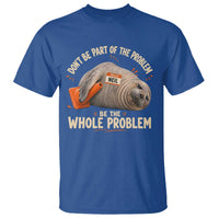 Funny Neil The Seal T Shirt Don't Be Part Of Problem Be The Whole Problem