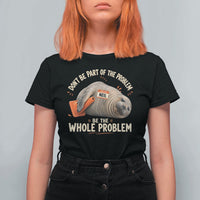 Funny Neil The Seal T Shirt For Women Don't Be Part Of Problem Be The Whole Problem