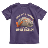 Funny Neil The Seal Toddler T Shirt Don't Be Part Of Problem Be The Whole Problem