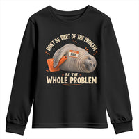 Funny Neil The Seal Youth Sweatshirt Don't Be Part Of Problem Be The Whole Problem
