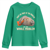 Funny Neil The Seal Youth Sweatshirt Don't Be Part Of Problem Be The Whole Problem