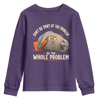 Funny Neil The Seal Youth Sweatshirt Don't Be Part Of Problem Be The Whole Problem