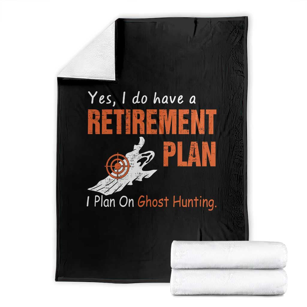 Ghost Hunting Throw Blanket Yes I Do Have A Retirement Plan - Wonder Print Shop