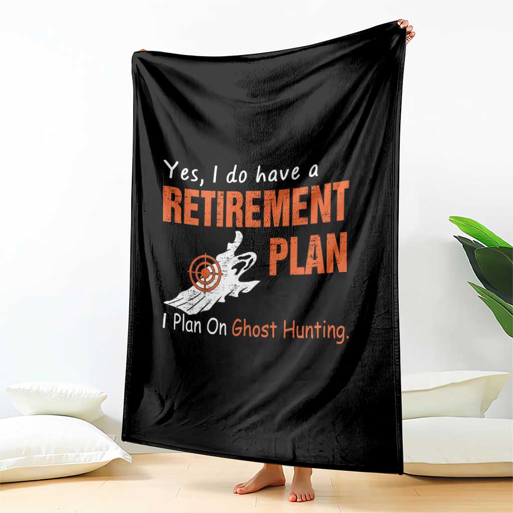 Ghost Hunting Throw Blanket Yes I Do Have A Retirement Plan - Wonder Print Shop