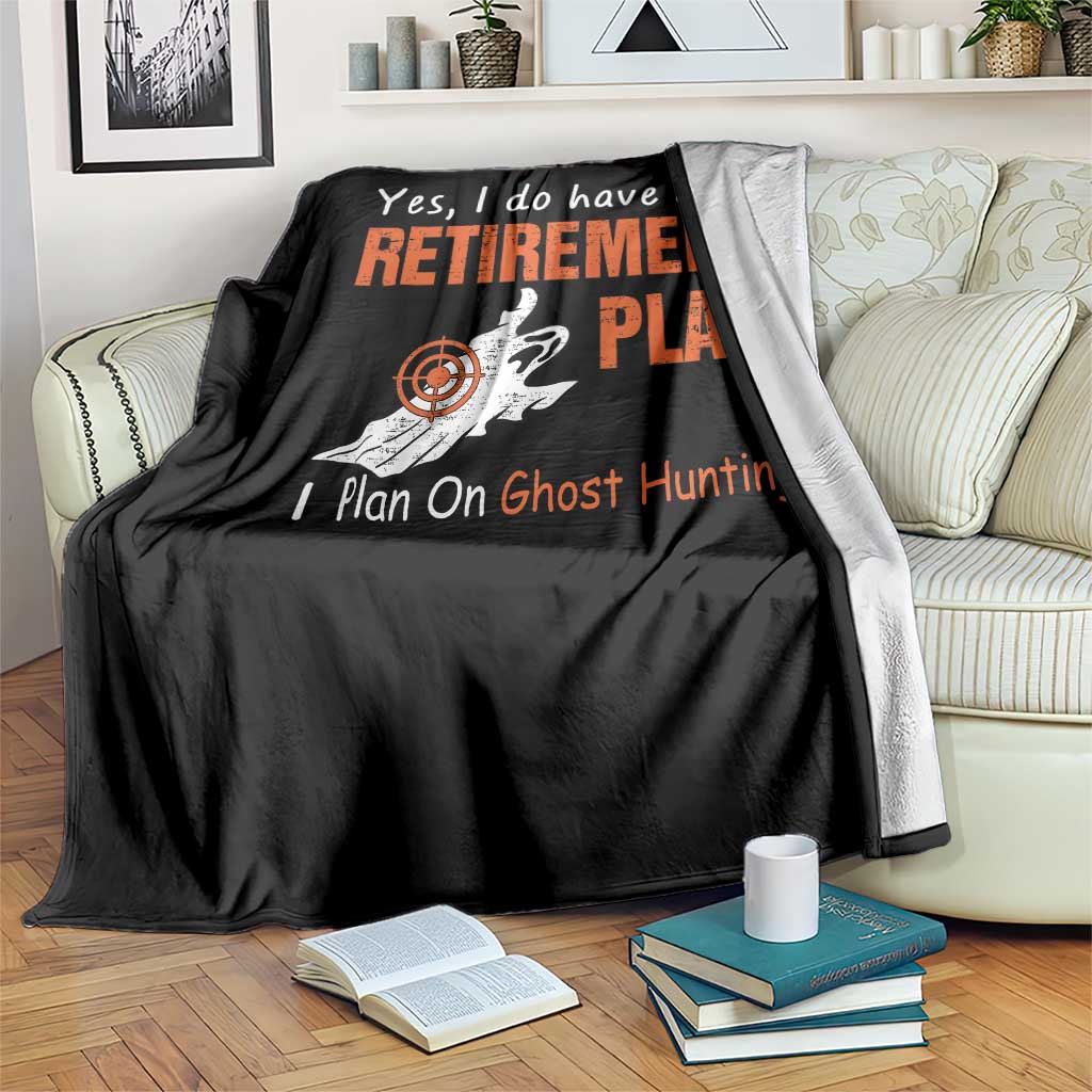 Ghost Hunting Throw Blanket Yes I Do Have A Retirement Plan - Wonder Print Shop