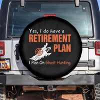 Ghost Hunting Spare Tire Cover Yes I Do Have A Retirement Plan - Wonder Print Shop