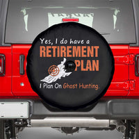 Ghost Hunting Spare Tire Cover Yes I Do Have A Retirement Plan - Wonder Print Shop