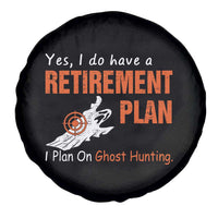 Ghost Hunting Spare Tire Cover Yes I Do Have A Retirement Plan - Wonder Print Shop