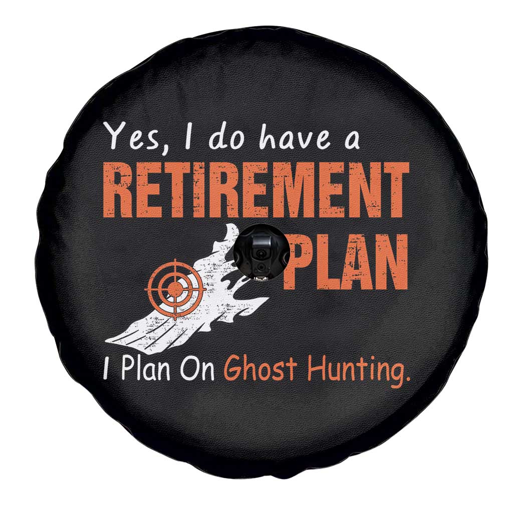Ghost Hunting Spare Tire Cover Yes I Do Have A Retirement Plan - Wonder Print Shop