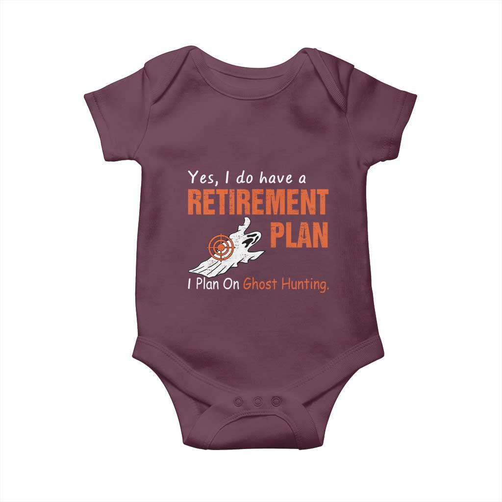 Ghost Hunting Baby Onesie Yes I Do Have A Retirement Plan - Wonder Print Shop