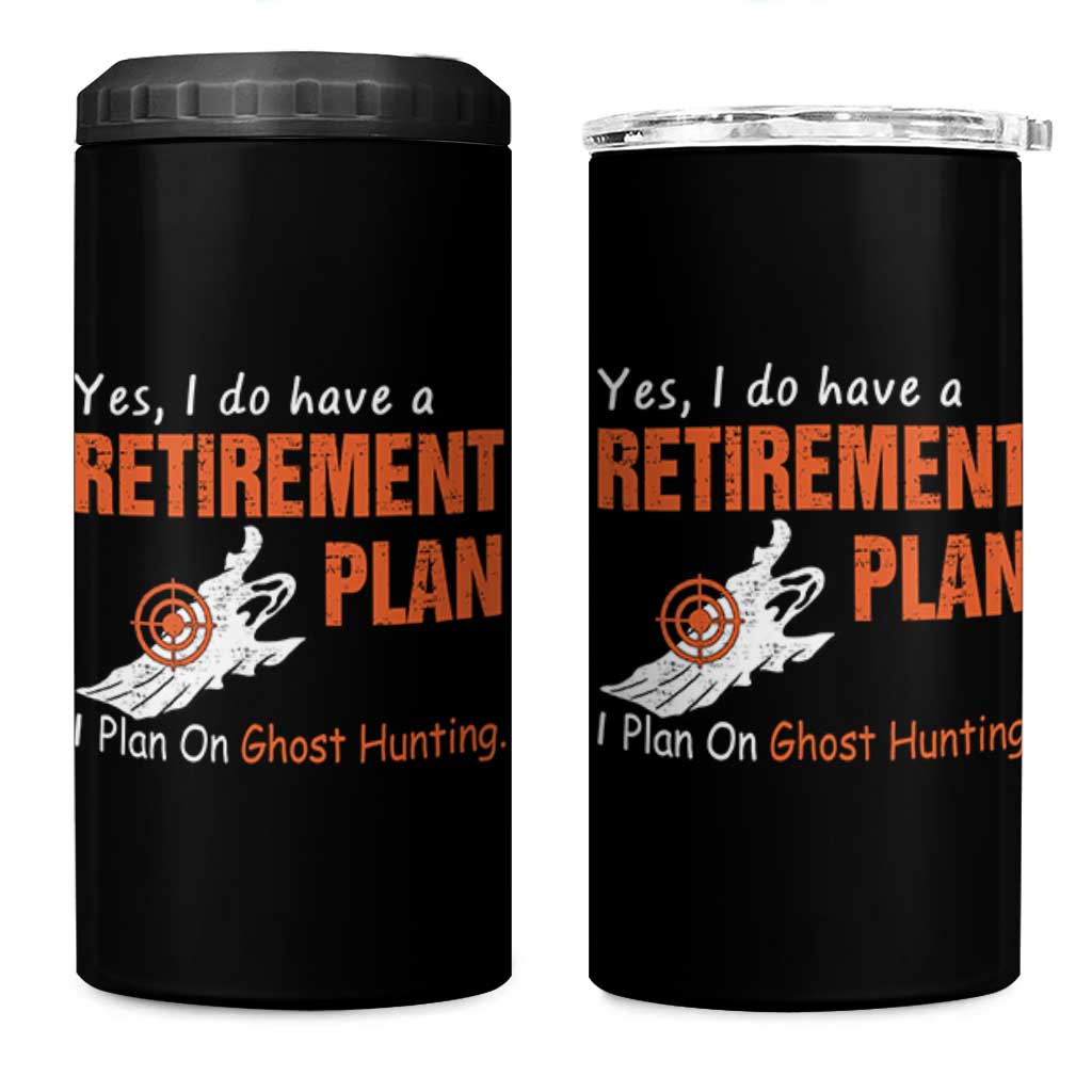Ghost Hunting 4 in 1 Can Cooler Tumbler Yes I Do Have A Retirement Plan - Wonder Print Shop