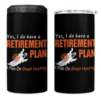 Ghost Hunting 4 in 1 Can Cooler Tumbler Yes I Do Have A Retirement Plan - Wonder Print Shop