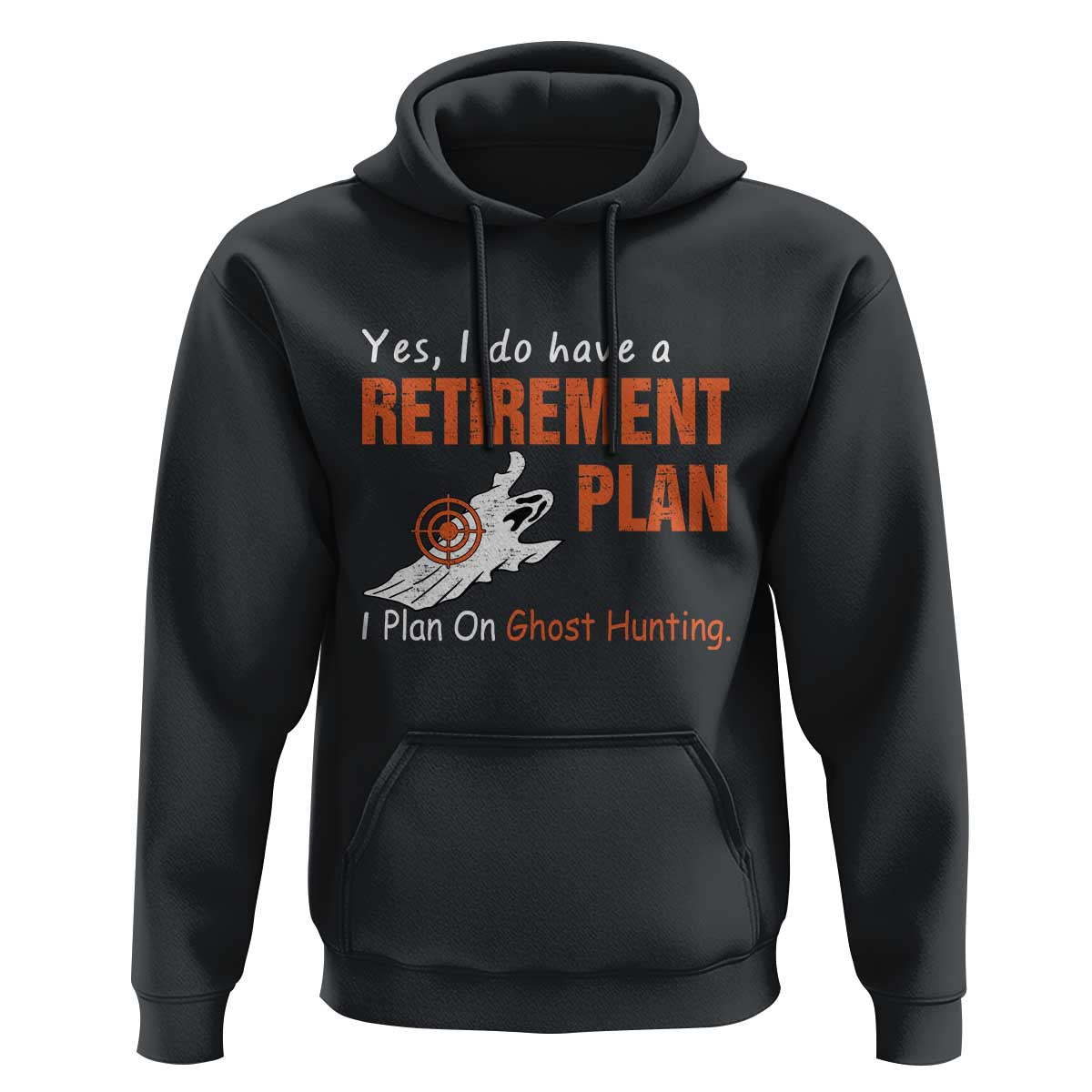 Ghost Hunting Hoodie Yes I Do Have A Retirement Plan - Wonder Print Shop