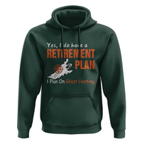 Ghost Hunting Hoodie Yes I Do Have A Retirement Plan - Wonder Print Shop