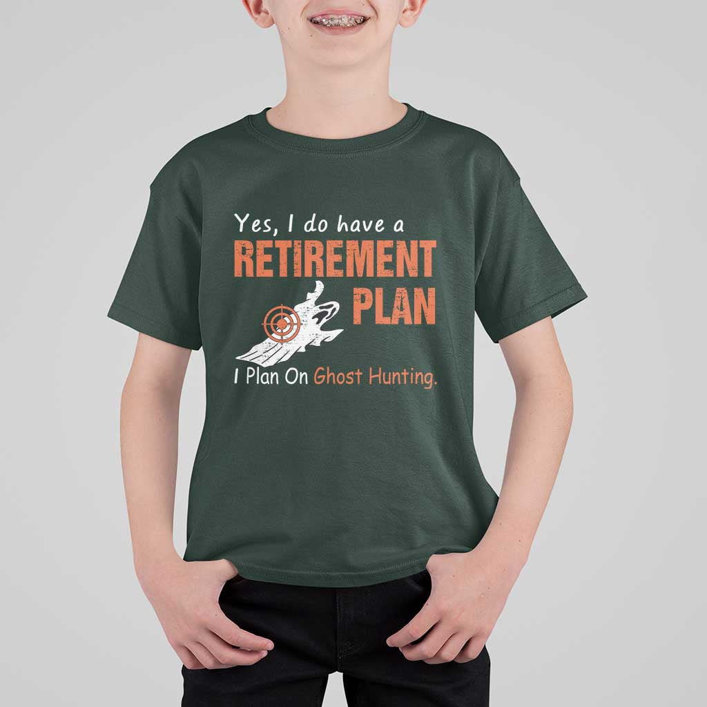 Ghost Hunting T Shirt For Kid Yes I Do Have A Retirement Plan - Wonder Print Shop
