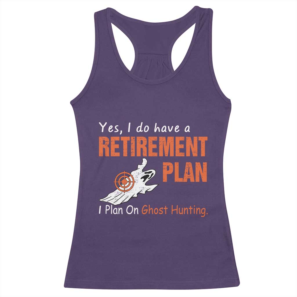 Ghost Hunting Racerback Tank Top Yes I Do Have A Retirement Plan - Wonder Print Shop