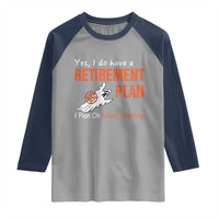 Ghost Hunting Raglan Shirt Yes I Do Have A Retirement Plan - Wonder Print Shop