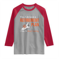 Ghost Hunting Raglan Shirt Yes I Do Have A Retirement Plan - Wonder Print Shop