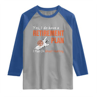 Ghost Hunting Raglan Shirt Yes I Do Have A Retirement Plan - Wonder Print Shop