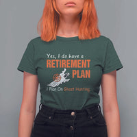 Ghost Hunting T Shirt For Women Yes I Do Have A Retirement Plan - Wonder Print Shop