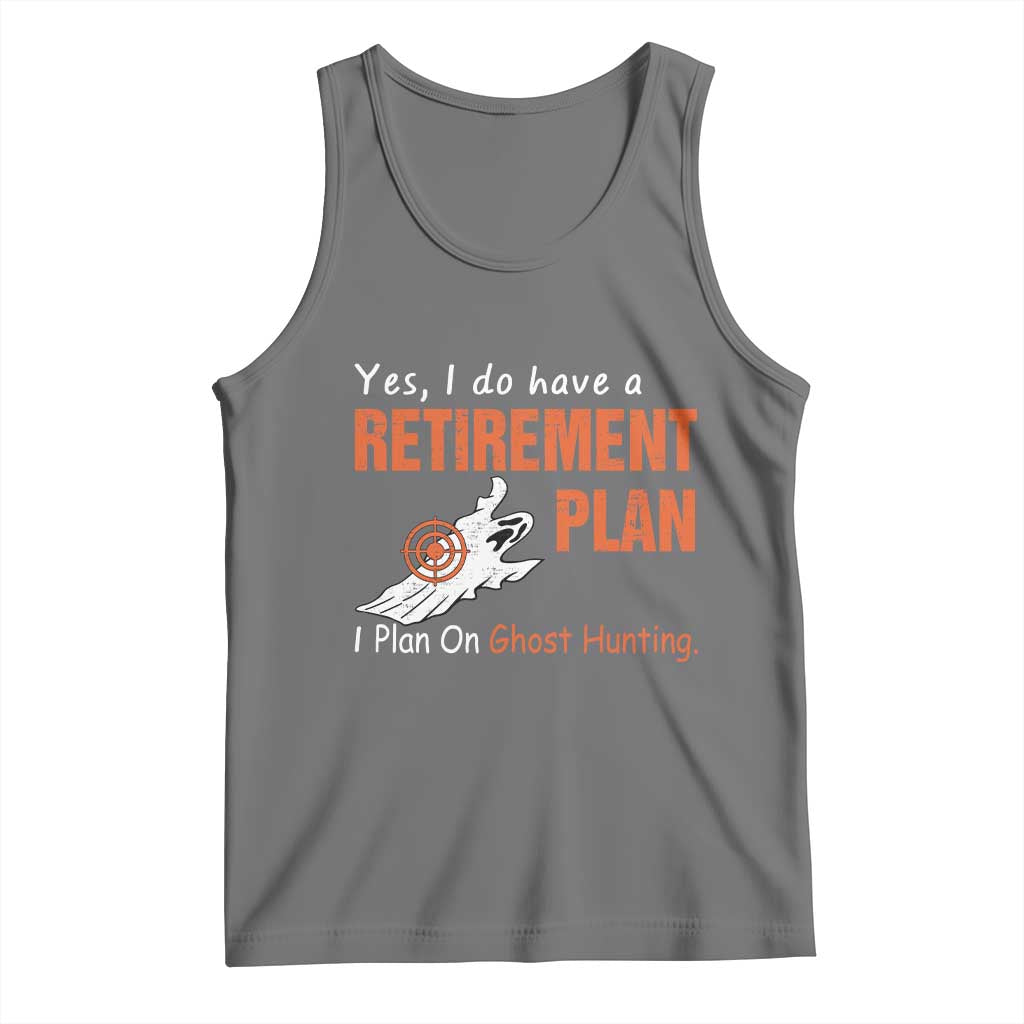 Ghost Hunting Tank Top Yes I Do Have A Retirement Plan - Wonder Print Shop