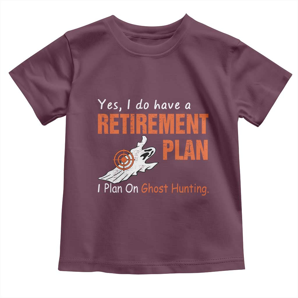 Ghost Hunting Toddler T Shirt Yes I Do Have A Retirement Plan - Wonder Print Shop