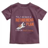 Ghost Hunting Toddler T Shirt Yes I Do Have A Retirement Plan - Wonder Print Shop