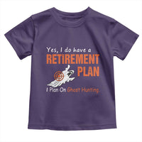 Ghost Hunting Toddler T Shirt Yes I Do Have A Retirement Plan - Wonder Print Shop