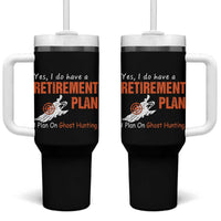 Ghost Hunting Tumbler With Handle Yes I Do Have A Retirement Plan - Wonder Print Shop