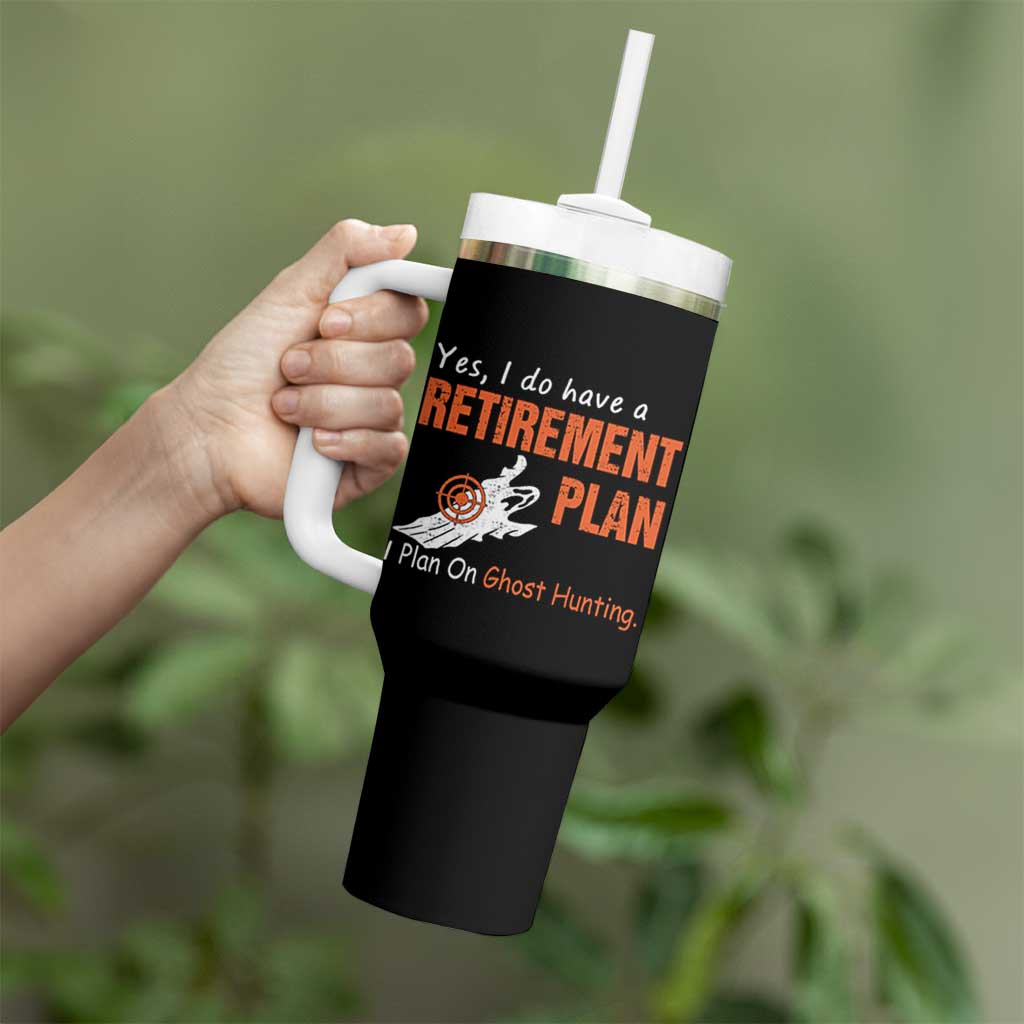 Ghost Hunting Tumbler With Handle Yes I Do Have A Retirement Plan - Wonder Print Shop
