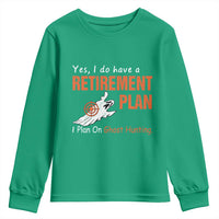 Ghost Hunting Youth Sweatshirt Yes I Do Have A Retirement Plan - Wonder Print Shop