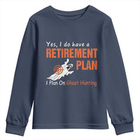 Ghost Hunting Youth Sweatshirt Yes I Do Have A Retirement Plan - Wonder Print Shop