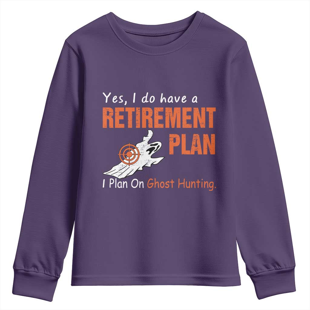 Ghost Hunting Youth Sweatshirt Yes I Do Have A Retirement Plan - Wonder Print Shop