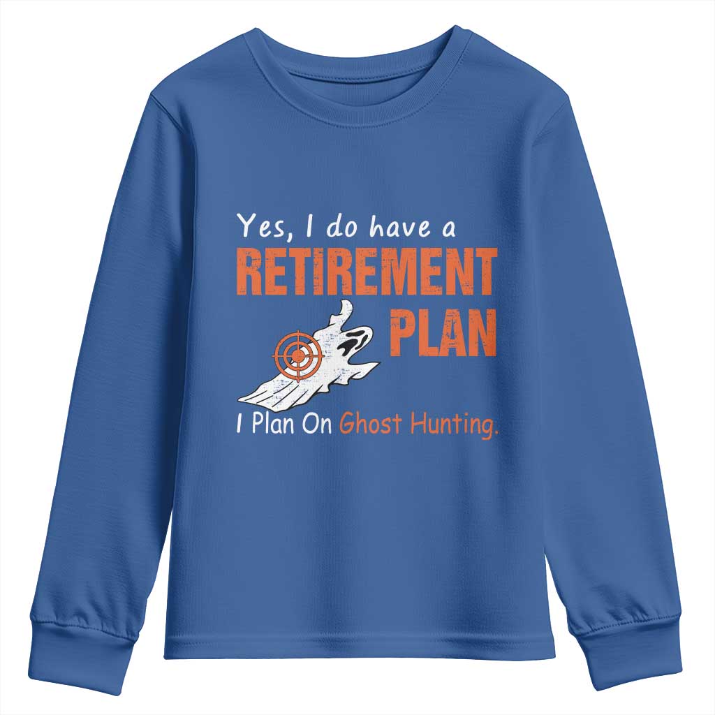 Ghost Hunting Youth Sweatshirt Yes I Do Have A Retirement Plan - Wonder Print Shop
