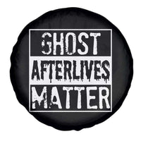 Funny Ghost Hunting Spare Tire Cover Ghost Afterlives Matter Paranormal Investigator - Wonder Print Shop