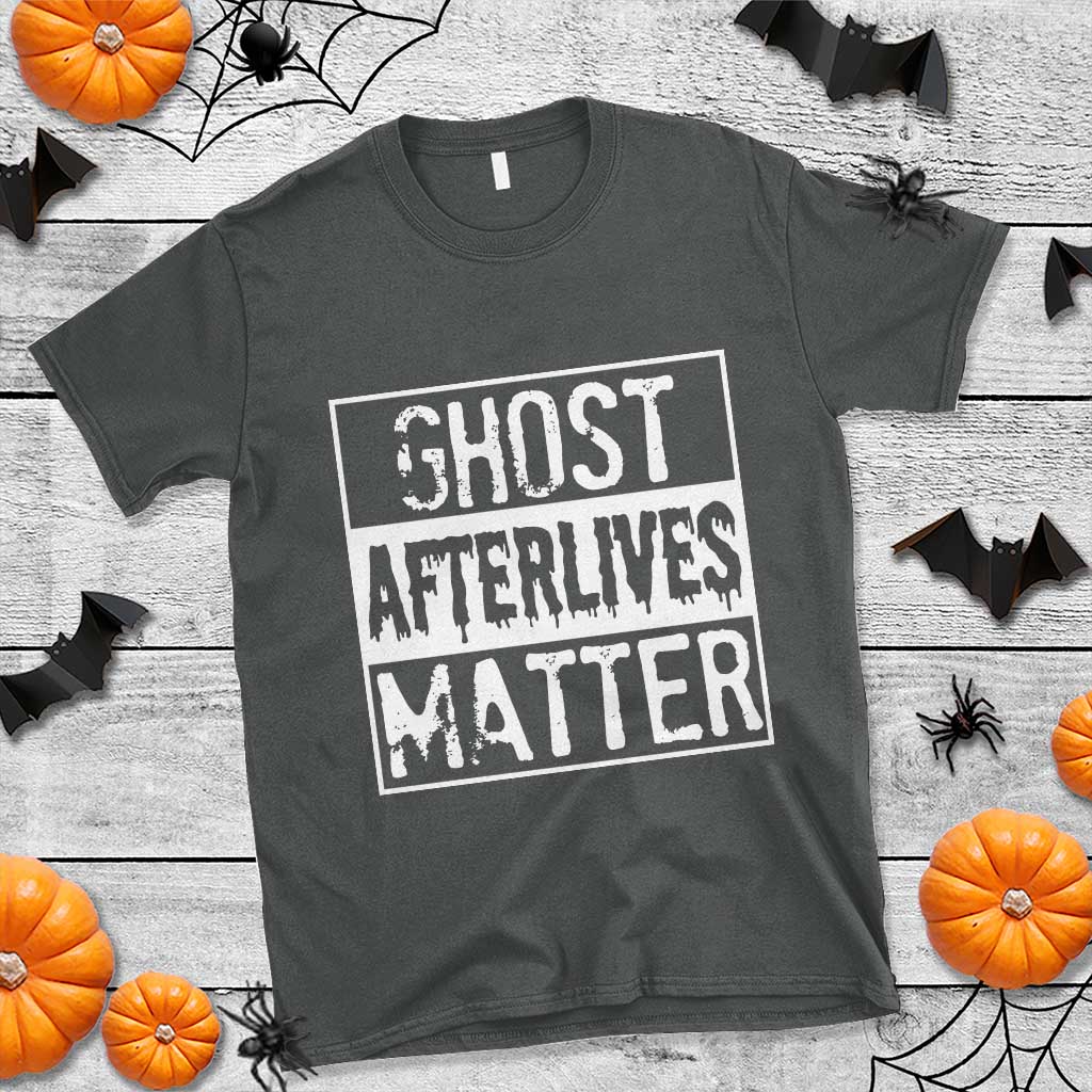Funny Ghost Hunting T Shirt Ghost Afterlives Matter Paranormal Investigator - Wonder Print Shop