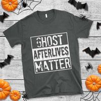 Funny Ghost Hunting T Shirt Ghost Afterlives Matter Paranormal Investigator - Wonder Print Shop
