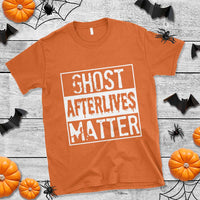 Funny Ghost Hunting T Shirt Ghost Afterlives Matter Paranormal Investigator - Wonder Print Shop