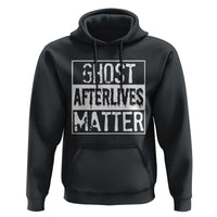 Funny Ghost Hunting Hoodie Ghost Afterlives Matter Paranormal Investigator - Wonder Print Shop