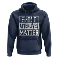 Funny Ghost Hunting Hoodie Ghost Afterlives Matter Paranormal Investigator - Wonder Print Shop