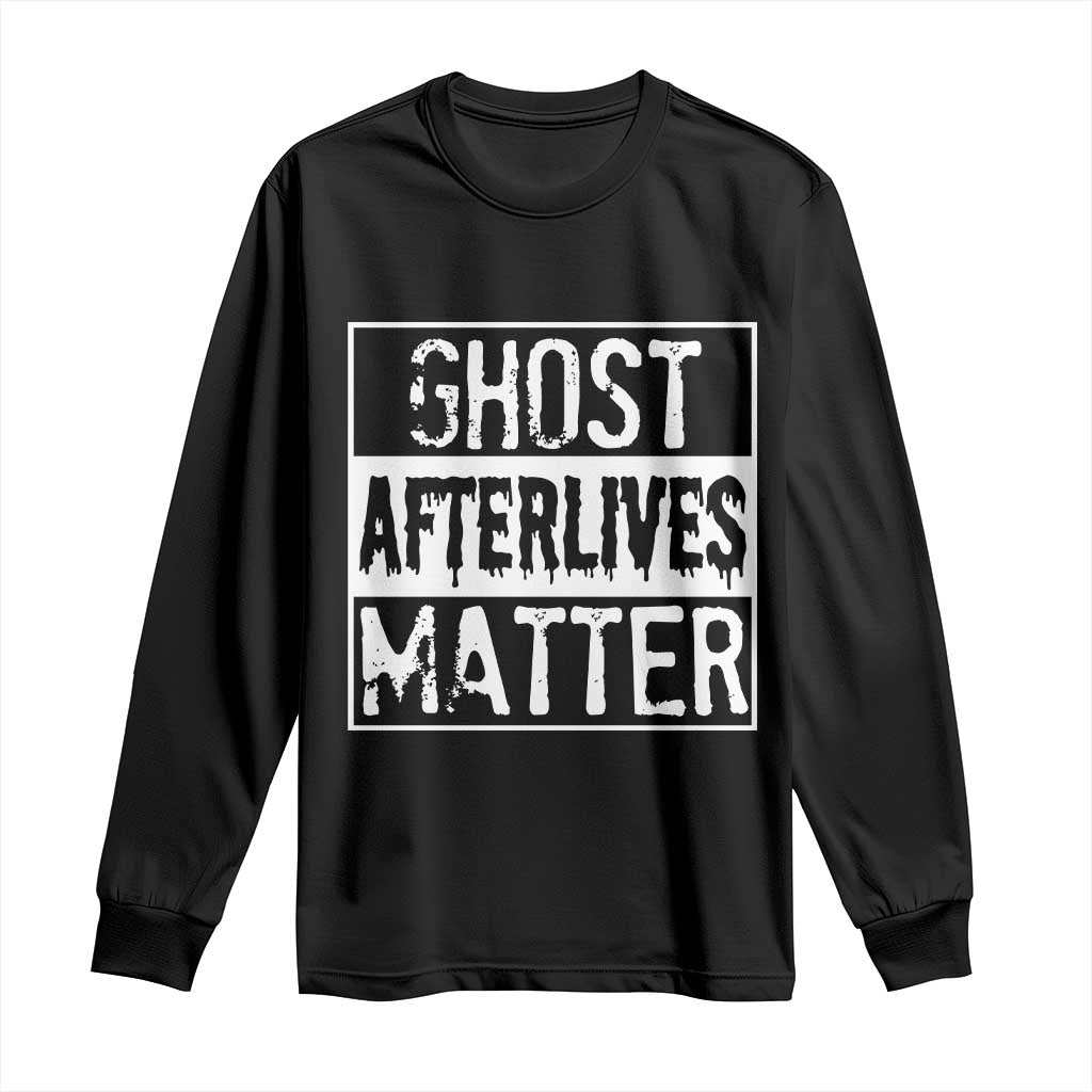 Funny Ghost Hunting Long Sleeve Shirt Ghost Afterlives Matter Paranormal Investigator - Wonder Print Shop