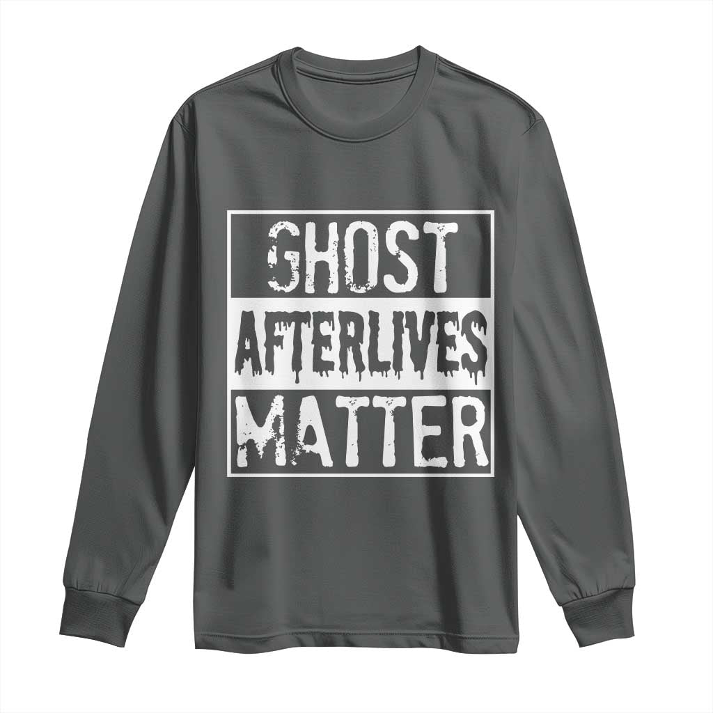 Funny Ghost Hunting Long Sleeve Shirt Ghost Afterlives Matter Paranormal Investigator - Wonder Print Shop