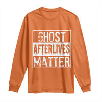 Funny Ghost Hunting Long Sleeve Shirt Ghost Afterlives Matter Paranormal Investigator - Wonder Print Shop