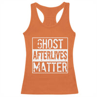 Funny Ghost Hunting Racerback Tank Top Ghost Afterlives Matter Paranormal Investigator - Wonder Print Shop
