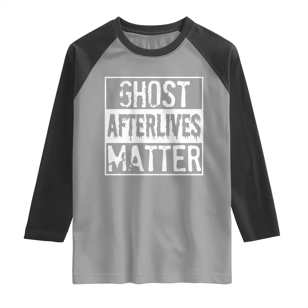 Funny Ghost Hunting Raglan Shirt Ghost Afterlives Matter Paranormal Investigator - Wonder Print Shop