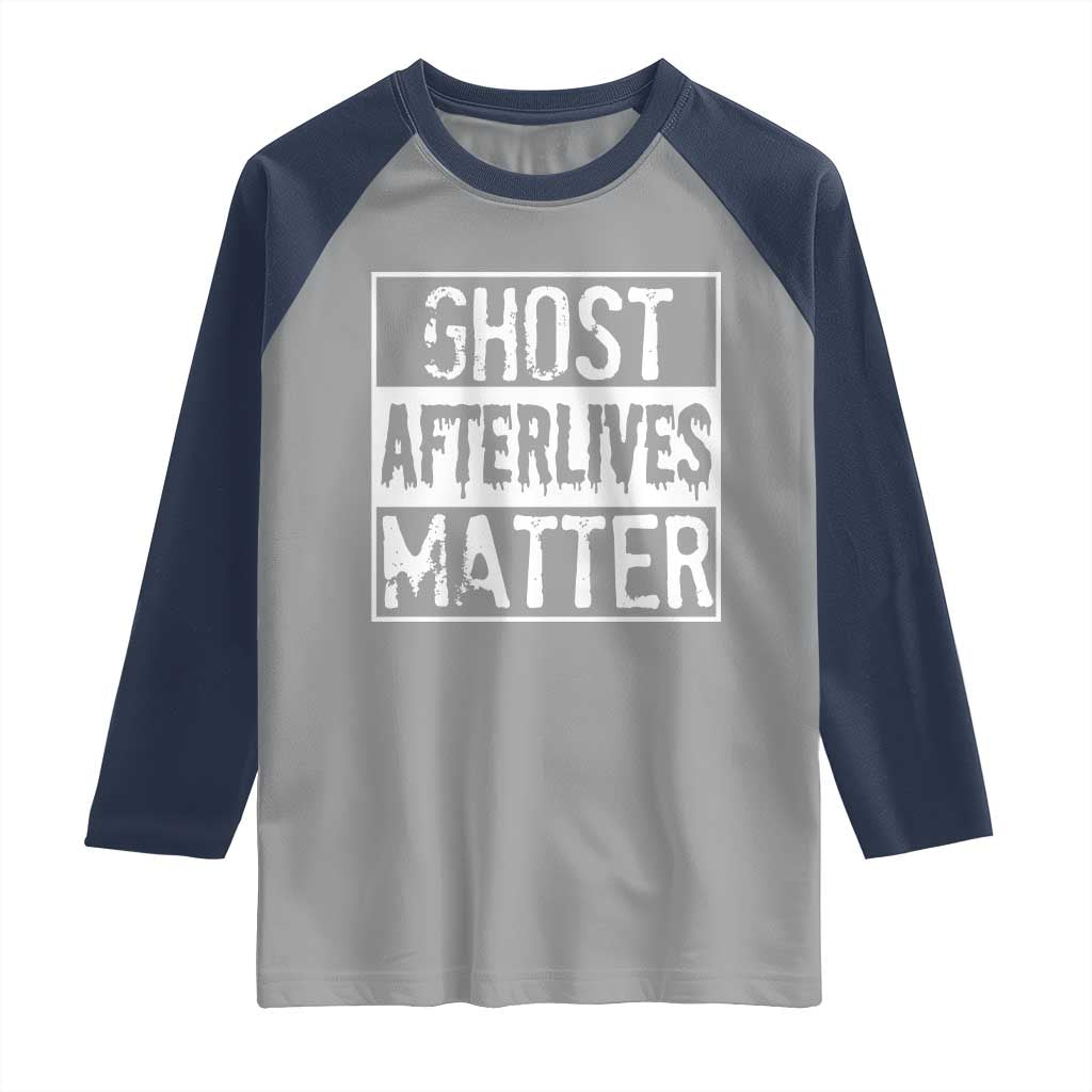 Funny Ghost Hunting Raglan Shirt Ghost Afterlives Matter Paranormal Investigator - Wonder Print Shop