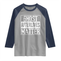 Funny Ghost Hunting Raglan Shirt Ghost Afterlives Matter Paranormal Investigator - Wonder Print Shop