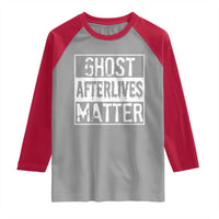 Funny Ghost Hunting Raglan Shirt Ghost Afterlives Matter Paranormal Investigator - Wonder Print Shop