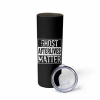 Funny Ghost Hunting Skinny Tumbler Ghost Afterlives Matter Paranormal Investigator - Wonder Print Shop